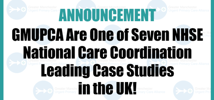 GMUPCA - One of seven NHSE National Care Coordination Case Studies in the UK